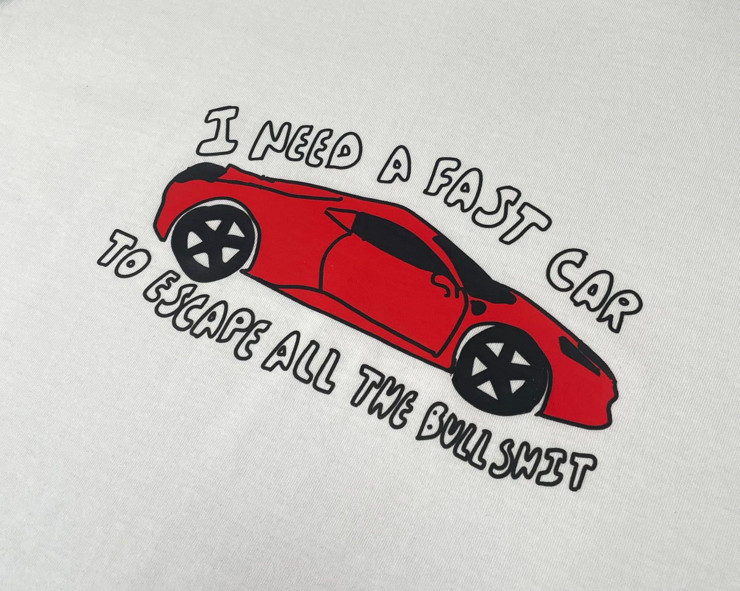 Fast Car To Escape Bullshit T-Shirt White