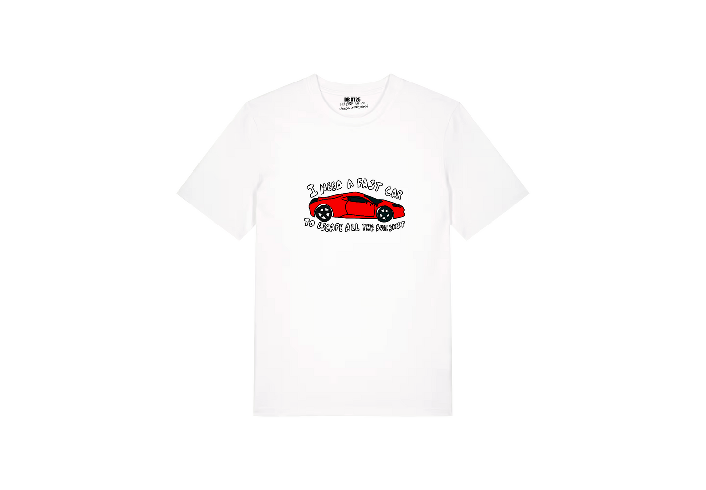 Fast Car To Escape Bullshit T-Shirt White